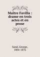 Ma?tre Favilla : drame en trois actes et en prose, George Sand 