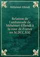 Relation de l'ambassade de M?h?met-Effendi ? la cour de France en M.DCC.XXI., Mehemet-Efendi 