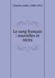 Le sang fran?ais : nouvelles et r?cits, Jules Claretie 