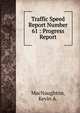 Traffic Speed Report Number 61 : Progress Report, MacNaughton, Kevin A. 