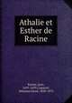 Athalie et Esther de Racine, Racine, Jean, 1639-1699,Coquerel, Athanase Josu?, 1820-1875 