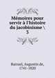 M?moires pour servir ? l'histoire du jacobinisme, Barruel, Augustin de, 1741-1820 
