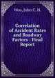 Correlation of Accident Rates and Roadway Factors : Final Report, Woo, John C. H. 
