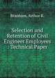 Selection and Retention of Civil Engineer Employees : Technical Paper, Branham, Arthur K. 