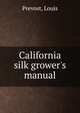 California silk grower's manual, Prevost, Louis 
