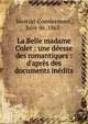 La Belle madame Colet : une d?esse des romantiques : d'apr?s des documents in?dits, Mestral-Combremont, Julie de, 1863- 
