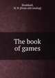 The book of games, Stoddard, H. H. [from old catalog] 