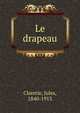 Le drapeau, Jules Claretie 