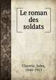 Le roman des soldats, Jules Claretie 