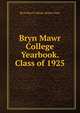 Bryn Mawr College Yearbook. Class of 1925, Bryn Mawr College. Senior Class 