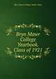 Bryn Mawr College Yearbook. Class of 1921, Bryn Mawr College. Senior Class 
