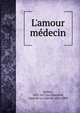 L'amour m?decin, Molie?re 