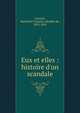Eux et elles : histoire d'un scandale, Lescure, Mathurin Fran?ois Adolphe de, 1833-1892 