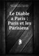 Le Diable a Paris : Paris et les Parisiens ., Paul Gavarni 