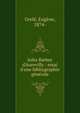 Jules Barbey d'Aurevilly : essai d'une bibliographie g?n?rale, Grel?, Eug?ne, 1874- 