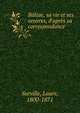Balzac, sa vie et ses oeuvres, d'apr?s sa correspondance, Surville, Laure, 1800-1871 