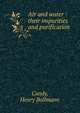 Air and water : their impurities and purification, Condy, Henry Bollmann 