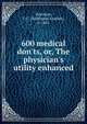 600 medical don'ts, or, The physician's utility enhanced, Valentine, F. C. (Ferdinand Charles), b. 1851 