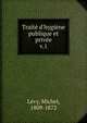 Trait? d'hygi?ne publique et priv?e, L?vy, Michel, 1809-1872 