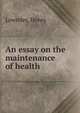 An essay on the maintenance of health, Lowndes, Henry 