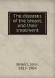 The diseases of the breast, and their treatment, Birkett, John, 1815-1904 