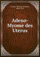 Adeno-Myome des Uterus, Cullen, Thomas Stephen, 1868-1953 