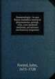 Emmenologia : in qua fluxus muliebris menstrui phaenomena, periodi, vitia, cum medendi methodo, ad rationes mechanicas exiguntur, Freind, John, 1675-1728 