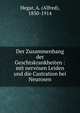 Der Zusammenhang der Geschlechtskrankheiten mit nervosen Leiden und die Castration bei Neurosen, Hegar, A. (Alfred), 1830-1914 