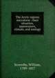 The Arctic regions microform : their situation, appearances, climate, and zoology, Scoresby, William, 1789-1857 