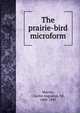 The prairie-bird microform, Murray, Charles Augustus, Sir, 1806-1895 