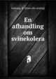 En afhandling om svinekolera, Galtung, H. [from old catalog] 