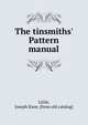 The tinsmiths' Pattern manual, Little, Joseph Kane. [from old catalog] 