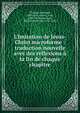 L'Imitation de J?sus-Christ microforme : traduction nouvelle avec des r?flexions ? la fin de chaque chapitre, Thomas, ? Kempis, 1380-1471,Gerson, Jean, 1363-1429,Lamennais, F?licit? Robert de, 1782-1854 