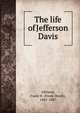 The life of Jefferson Davis, Alfriend, Frank H. (Frank Heath), 1841-1887 