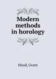 Modern methods in horology, Hood, Grant 