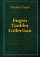 Eugen Taubler Collection., Taeubler, Eugen 