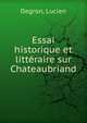 Essai historique et litteraire sur Chateaubriant, Degron, Lucien 