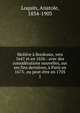 Moli?re ? Bordeaux, vers 1647 et en 1656 : avec des consid?rations nouvelles, sur ses fins derni?res, ? Paris en 1673 . ou peut-?tre en 1703, Loquin, Anatole, 1834-1903 