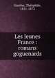 Les Jeunes France : romans goguenards, Theophile Gautier 