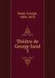 Thtre de George Sand. 3, George Sand 