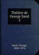 Thtre de George Sand. 2, George Sand 