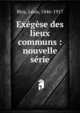 Ex?g?se des lieux communs : nouvelle s?rie, Bloy, L?on, 1846-1917 