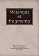 Melanges et fragments, Bligni?res, Auguste de, 1825-1851,Jourdain, Charles Marie Gabriel Br?chillet, 1817-1866 