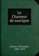 Le Chasseur de sauvagine, Dumas, Alexandre, 1802-1870 