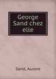 George Sand chez elle, Sand, Aurore 