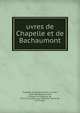 Oeuvres de Chapelle et de Bachaumont, Chapelle, Claude Emmanuel Lhuillier, 1626-1686,Bachaumont, Fran?ois Le Coigneux de, 1674-1702,Latour, Jean Baptiste Tenant de, 1779-1862 