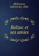 Balzac et ses amies, [Bellemare, Gabriel de], 1846- 