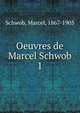 Oeuvres de Marcel Schwob. 1, Schwob, Marcel, 1867-1905 