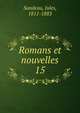 Romans et nouvelles. 15, Sandeau, Jules, 1811-1883 