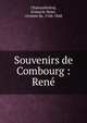 Souvenirs de Combourg : Ren?, Chateaubriand, Fran?ois-Ren?, vicomte de, 1768-1848 